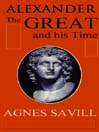 Alexander the Great and His Time